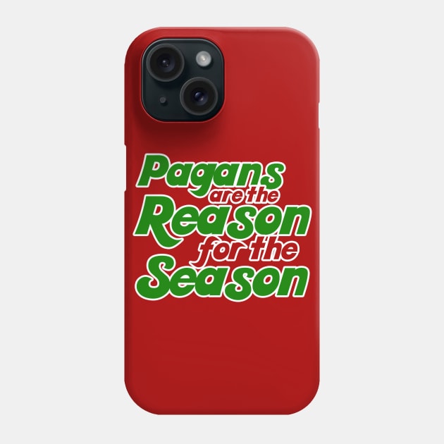 Pagans are the reason for the season yule christmas humor Phone Case by bubbsnugg