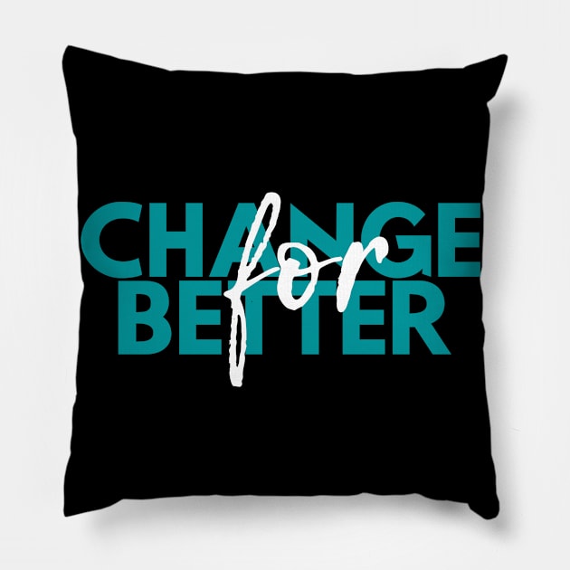 Change for better Pillow by Houseofwinning