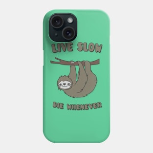 Funny & Cute Sloth 'Live Slow Die Whenever' Cool Statement / Lazy Motto / Slogan Phone Case