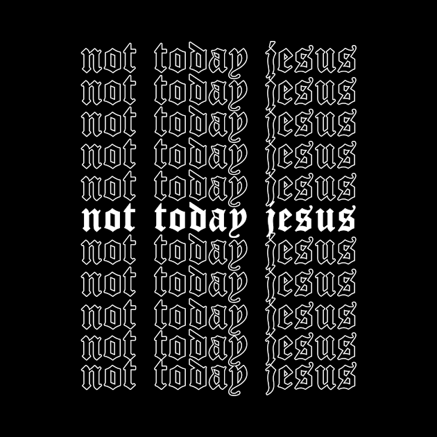 Not Today Jesus Aesthetic Soft Grunge Sad Eboy Egirl Gift by Alex21