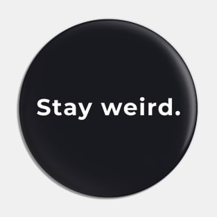 Stay Weird - Typography Pin