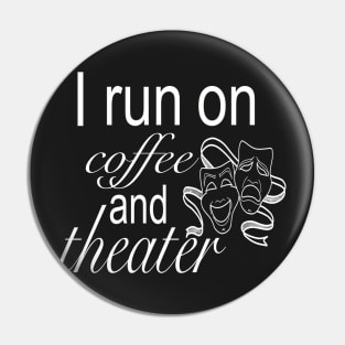 I run on Coffee & Theater Pin