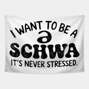 I Want To Be A Schwa It's Never Stressed Tapestry