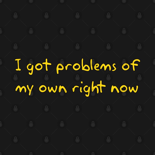 I got problems, and it's going to get worse before it gets better by Way of the Road