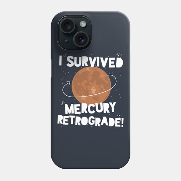 I Survived Mercury Retrograde! Phone Case by Plan8