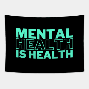 Mental Health Is Health Tapestry