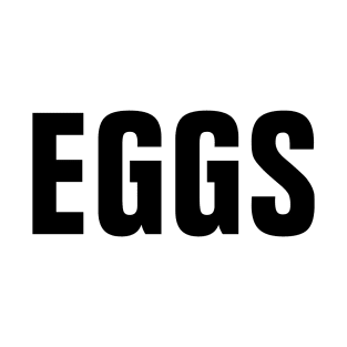 Eggs Word - Simple Bold Text T-Shirt