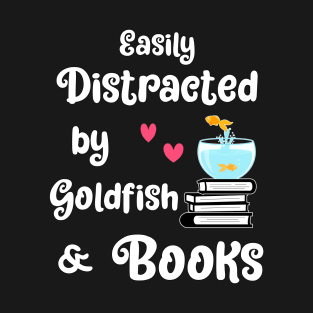 Easily Distracted By Goldfisch & Books - Fish Book Gift T-Shirt