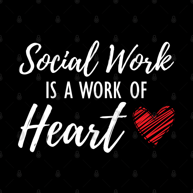 Social Worker - Social work is a work of heart w by KC Happy Shop