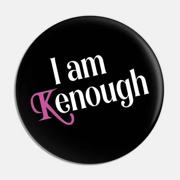 I am Kenough funny Pin by l designs