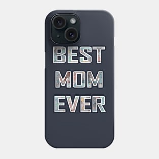 Best Mom Ever Phone Case