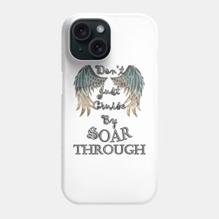 Positivity Quote Don't Just Cruise By, Soar Through Positive Mindset Motivational Gifts Inspirational Phone Case