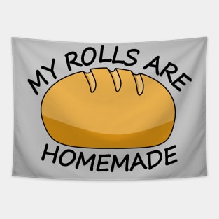 My Rolls are Homemade - Funny Holiday Tapestry