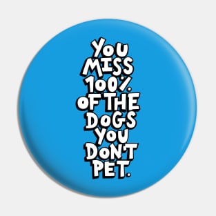 The Dogs You Don't Pet Pin