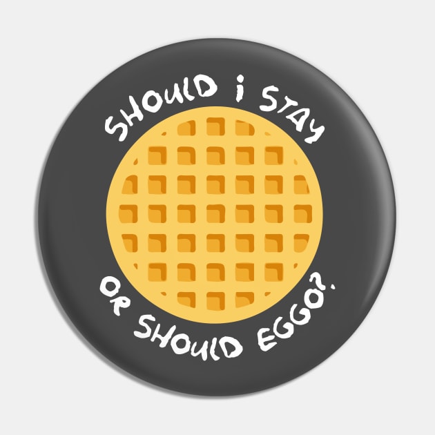 Should I Stay Or Should Eggo Stranger Things Pin by Nova5