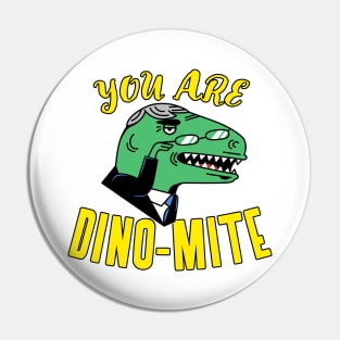 You are dino-mite Pin