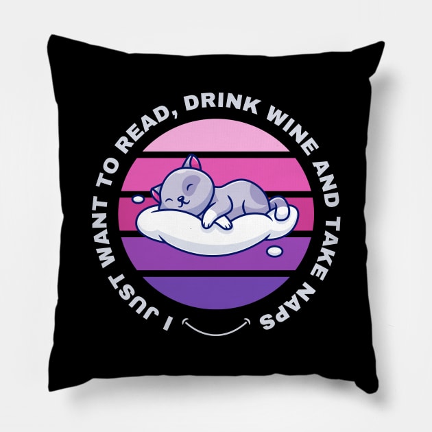 I Just Want to Read, Drink Wine and Take Naps Pillow by Digital Mag Store