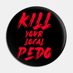 kill-your-local-pedophile-1 Pin