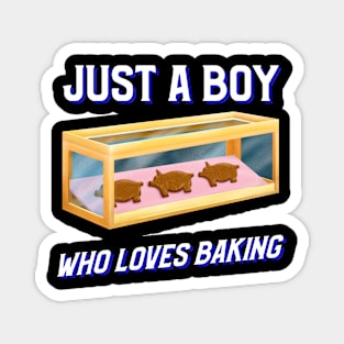 JUST A BOY WHO LOVES BAKING Magnet