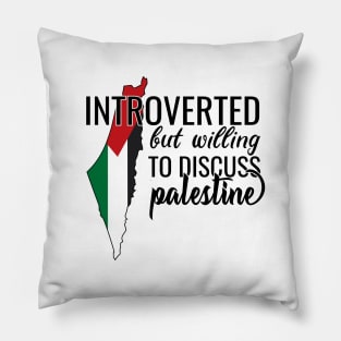 Introverted But Willing To Discuss Palestine Pillow