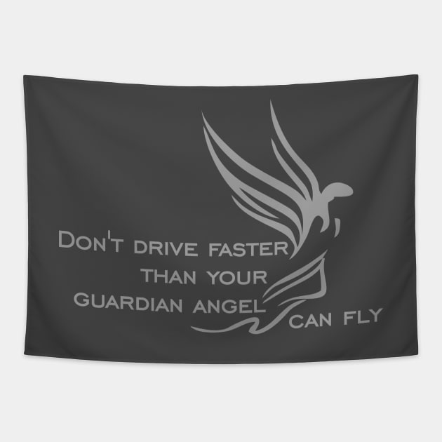 Don't drive faster than your guardian angel can fly Tapestry by neXusCOLD