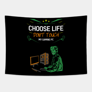 Choose life don't touch my gaming pc re:color 06 Tapestry