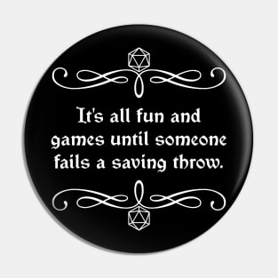 It's All Fun and Games Until Someone Fails a Saving Throw. Pin