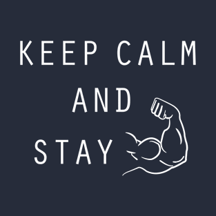 Keep Calm and Stay Strong! T-Shirt