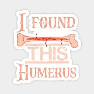 I Find This Rather Humerus Magnet