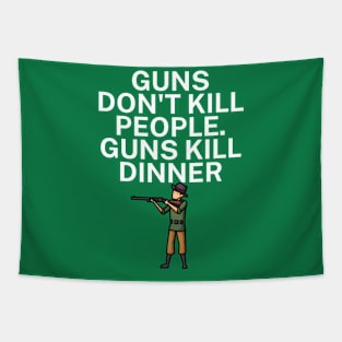 Guns don't kill people Guns kill dinner Tapestry