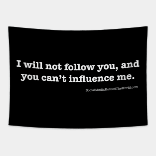 I will NOT follow you! Tapestry