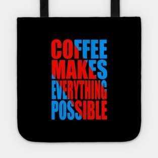 Coffee makes everything possible Tote