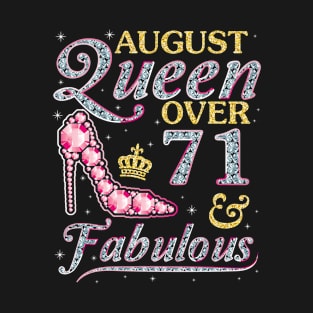 August Queen Over 71 Years Old And Fabulous Born In 1949 Happy Birthday To Me You Nana Mom Daughter T-Shirt
