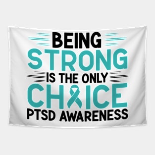 Being Strong Is The Only Choice PTSD Awareness Tapestry