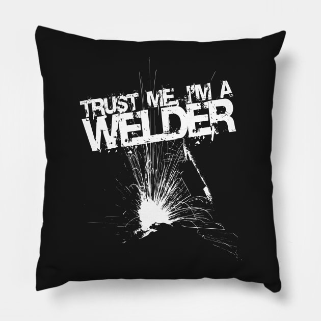 Trust Me I'm a Welder Funny Welding Design Pillow by LondonBoy