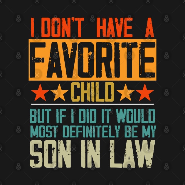 I Don't Have A Favorite Child Son In Law Funny Family Retro by Hussein@Hussein