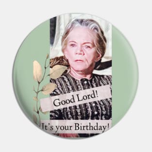 Good Lord, It's Your Birthday Pin