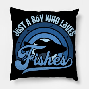 Funy Quote Just A Boy Who Loves fishes Blue 80s Retro Vintage Sunset Gift IdeA for boys Pillow