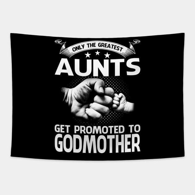 Only The Greatest Aunts Get Promoted To Godmother Tapestry by eyelashget