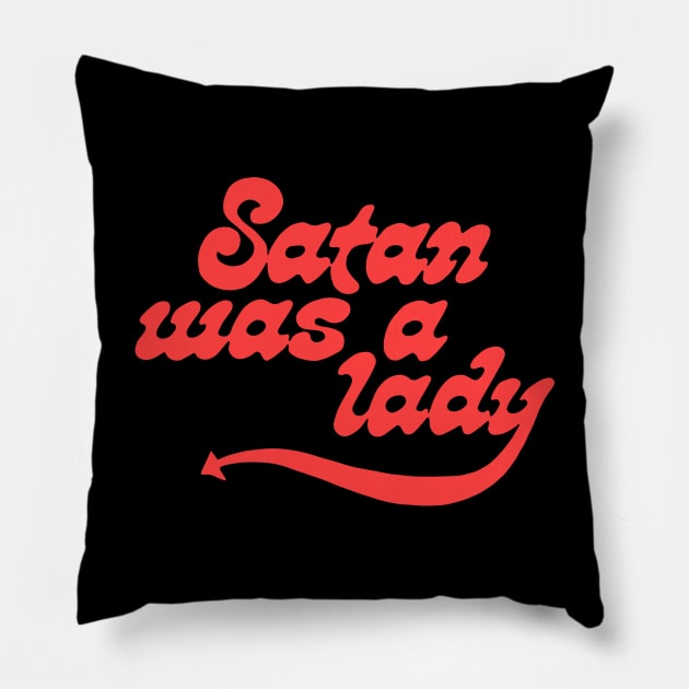 Satan Was A Lady (Hot Pink) Pillow by n23tees