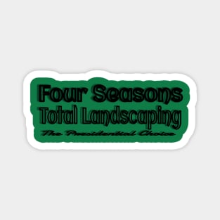 Four Seasons Total Landscaping The presidential choice Magnet