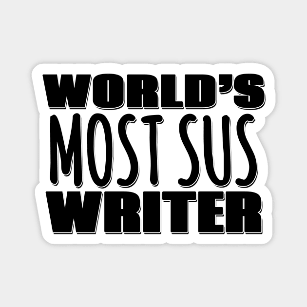 World's Most Sus Writer Magnet by Mookle