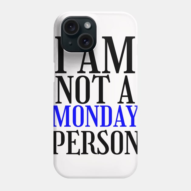 I am not a monday person Phone Case by Amescla