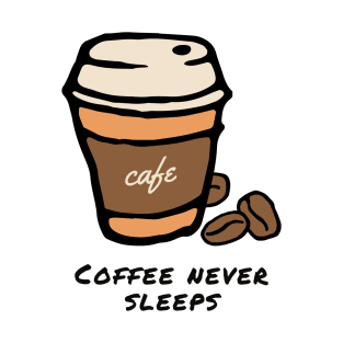 Coffee never sleeps T-Shirt