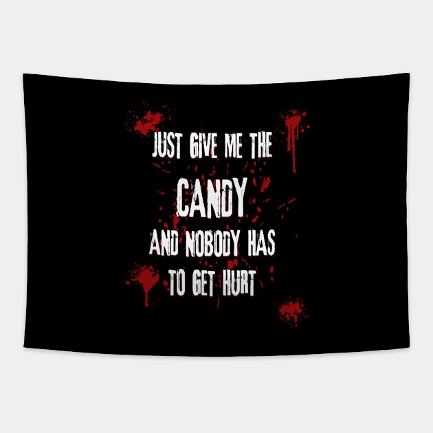 Just Give Me The Candy And Nobody Has To Get Hurt Funny Halloween Tapestry by Gothic Rose Designs