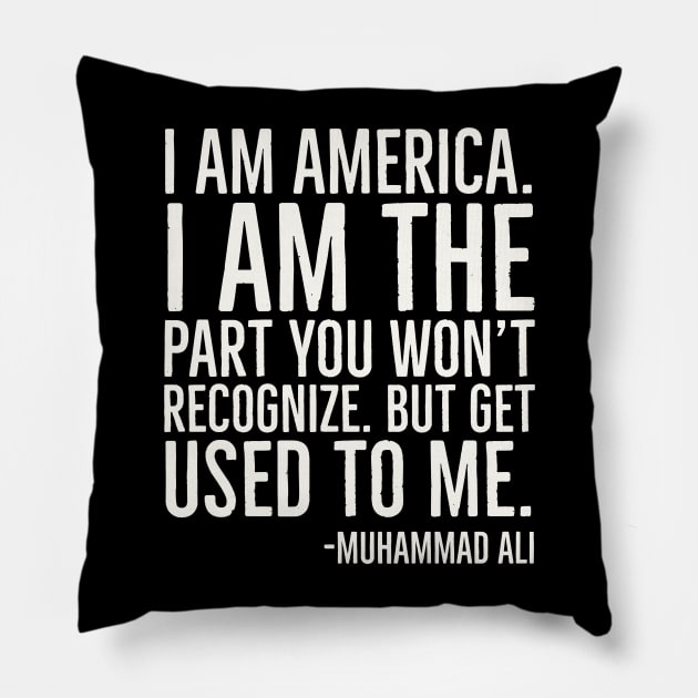 I Am America,Black History Quote, Muhammad Ali Pillow by UrbanLifeApparel