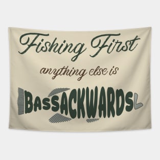 Fishing First: Anything Else Is Bass-Ackwards Tapestry