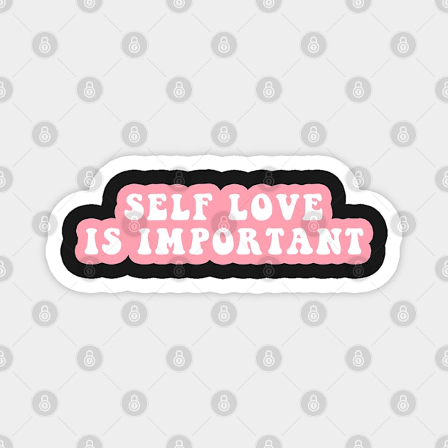 Self Love Is Important Magnet by CityNoir