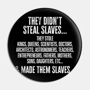 They didn't steal slaves...they made them Pin