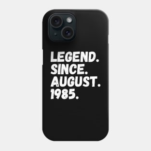 Legend Since August 1985 - Birthday Phone Case